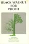 Black Walnut for Profit: A Guide to Risks and Rewards