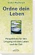 Ordne dein Leben. Perspektiven f�r den Umgang mit dem Leben und der Zeit