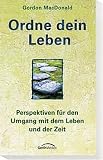 Ordne dein Leben. Perspektiven für den Umgang mit dem Leben und der Zeit