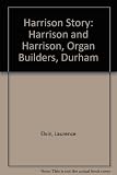 The Harrison story : Harrison and Harrison, organ builders, Durham