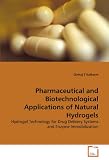 Pharmaceutical and Biotechnological Applications of Natural Hydrogels: Hydrogel Technology for Drug Delivery Systems and Enzyme Immobilization