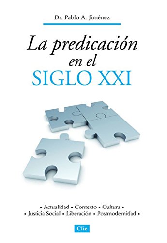 La predicación en el siglo XXI: Actualidad, Contexto, Cultura, Justicia Social, Liberación, Postmodernidad (Spanish Edition)