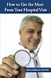 How to Get the Most from Your Hospital visit