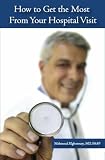 How to Get the Most from Your Hospital visit