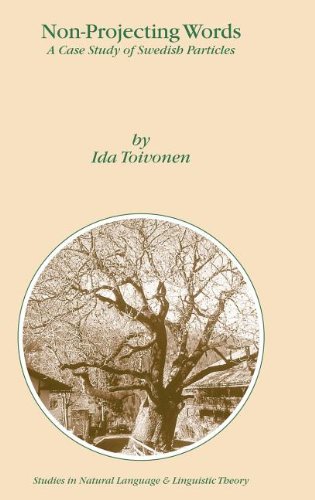 Non-Projecting Words: A Case Study of Swedish Particles (Studies in Natural Language and Linguistic Theory)