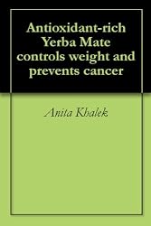 Antioxidant-rich Yerba Mate controls weight and prevents cancer