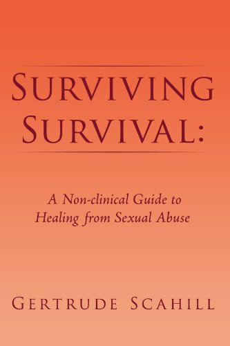 surviving survival a non clinical guide to healing from sexual abuse