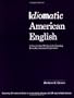 Idiomatic American English: A Step-by-Step Workbook for Learning Everyday American Expressions