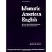 Idiomatic American English: A Step-by-Step Workbook for Learning Everyday American Expressions