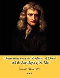 Observations Upon The Prophecies Of Daniel And The Apocalypse Of St. John
