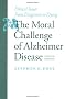 The Moral Challenge of Alzheimer Disease: Ethical Issues from Diagnosis to Dying