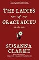 The Ladies of Grace Adieu and Other Stories [LADIES OF GRACE ADIEU & OTHER]