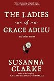 The Ladies of Grace Adieu and Other Stories [LADIES OF GRACE ADIEU & OTHER]