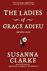 The Ladies of Grace Adieu and Other Stories [LADIES OF GRACE ADIEU & OTHER]