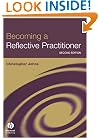 Becoming a Reflective Practitioner: A Reflective and Holistic Approach to Clinical Nursing, Practice Develment and Clinical Supervision