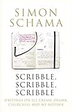 Scribble, scribble, scribble : writings on ice cream, Obama, Churchill and my mother