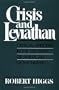 Crisis and Leviathan: Critical Episodes in the Growth of American Government (A Pacific Research Institute for Public Policy Book)