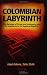 Colombian Labyrinth: The Synergy of Drugs and Insugency and Its Implications for Regional Stability