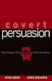 Covert Persuasion: Psychological Tactics and Tricks to Win the Game
