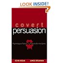 Covert Persuasion: Psychological Tactics and Tricks to Win the Game