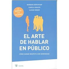 El Arte de Hablar En Publico: Como Ganar Respeto Con Serenidad