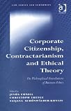 Corporate Citizenship, Contractarianism and Ethical Theory: On Philosophical Foundations of Business Ethics (Law, Ethics and Economics)