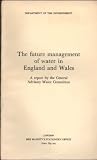 The future management of water in England and Wales : a report by the Central Advisory Water Committee