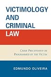 Victimology and Criminal Law: Crime Precipitated or Programmed by the Victim
