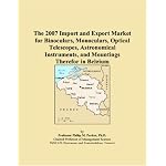 The 2007 Import and Export Market for Binoculars, Monoculars, Optical Telescopes, Astronomical Instruments, and Mountings Therefor in Belgium book cover