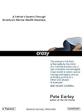 Crazy: A Father's Search Through America's Mental Health Madness