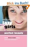 Lazy Girls - Perfect Beauty: Der bequeme Weg zur Sch�nheit