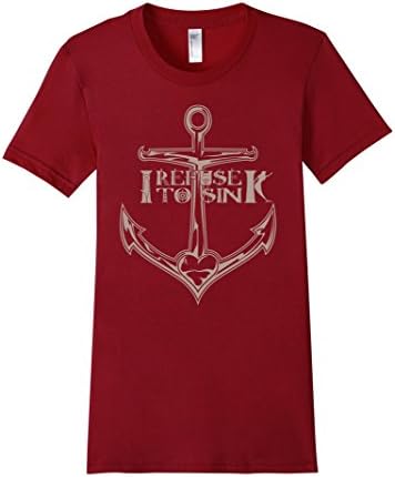 Women's I REFUSE TO SINK- The Anchor Shirt Design, Ocean and Sea Tee Large Cranberry