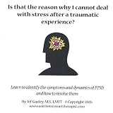 Is That the Reason Why I Cannot Deal With Stress After a Traumatic Experience?