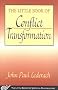 The Little Book of Conflict Transformation (The Little Books of Justice and Peacebuilding Series)