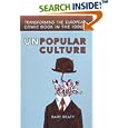 Unpopular Culture: Transforming the European Comic Book in the 1990s (Studies in Book and Print Culture)