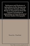 Performers and partisans at Aphrodisias : in the Roman and late Roman periods : a study based on inscriptions from the current excavations at Aphrodisias in Caria