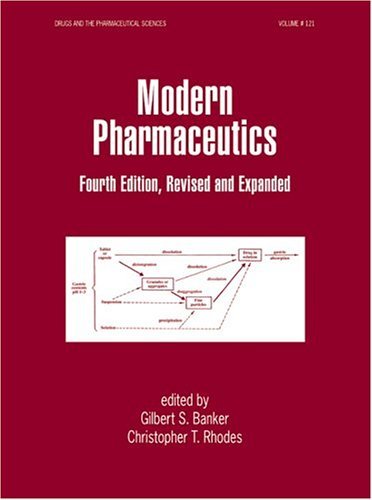 Modern Pharmaceutics-Fourth Edition, Revised And Expanded (Drugs and the Pharmaceutical Sciences, 72)