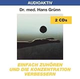 Einfach zuh&ouml;ren und die Konzentration verbessern - 2 CDs - Hans Gr&uuml;nn