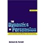 The Dynamics of Persuasion: Communication and Attitudes in the 21st Century: 2 (LEA's Communication) (LEA's Communication Series)