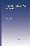 The Bail Reform Act of 1984
