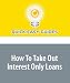 How To Take Out Interest Only Loans