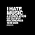 I Hate Music - a Compilation of Output Music