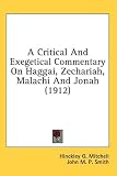 A Critical And Exegetical Commentary On Haggai, Zechariah, Malachi And Jonah (1912)