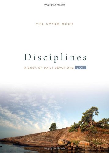 The Upper Room Disciplines 2011:  A Book of Daily Devotions (Upper Room Disciplines: A Book of Daily Devotions)