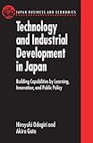 Technology and Industrial Development in Japan: Building Capabilities by Learning, Innovation, and Public Policy (Japan Business and Economics Series)