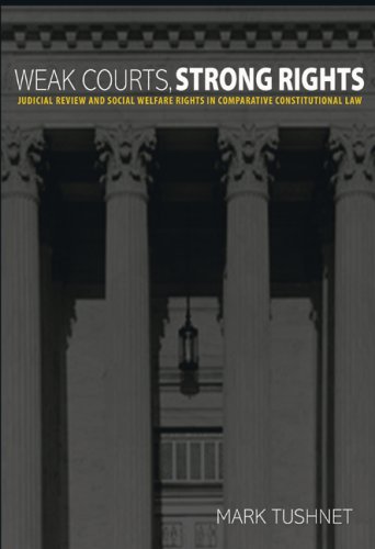 Weak Courts  Strong Rights Judicial Review and Social Welfare Rights in Comparative Constitutional Law