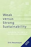 Weak versus strong sustainability : exploring the limits of two opposing paradigms