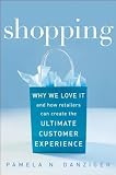 Shopping: Why We Love It and How Retailers Can Create the Ultimate Customer Experience [Hardcover]