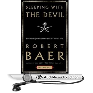 Sleeping with the Devil: How Washington Sold Its Soul for Saudi Crude