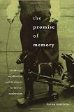 The Promise of Memory: Childhood Recollection and Its Objects in Literary Modernism